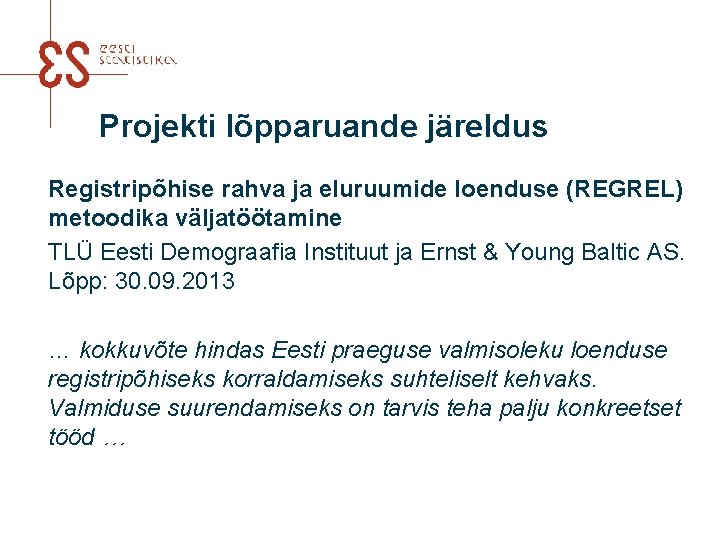 Projekti lõpparuande järeldus Registripõhise rahva ja eluruumide loenduse (REGREL) metoodika väljatöötamine TLÜ Eesti Demograafia