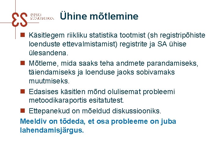 Ühine mõtlemine n Käsitlegem riikliku statistika tootmist (sh registripõhiste loenduste ettevalmistamist) registrite ja SA