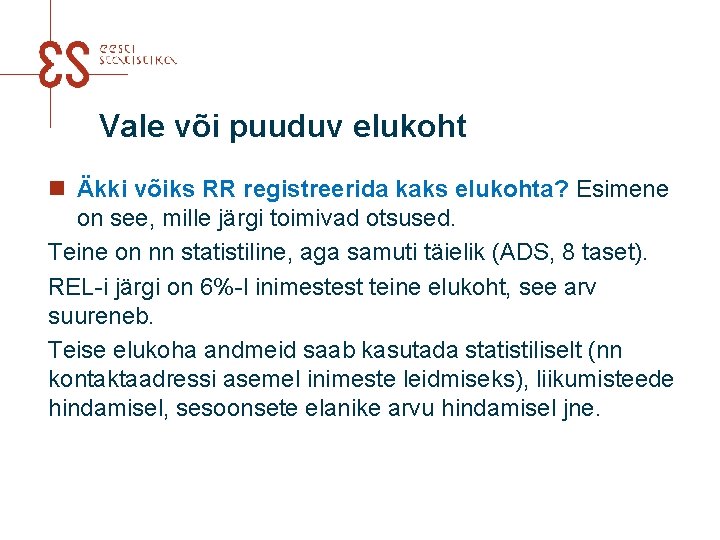 Vale või puuduv elukoht n Äkki võiks RR registreerida kaks elukohta? Esimene on see,