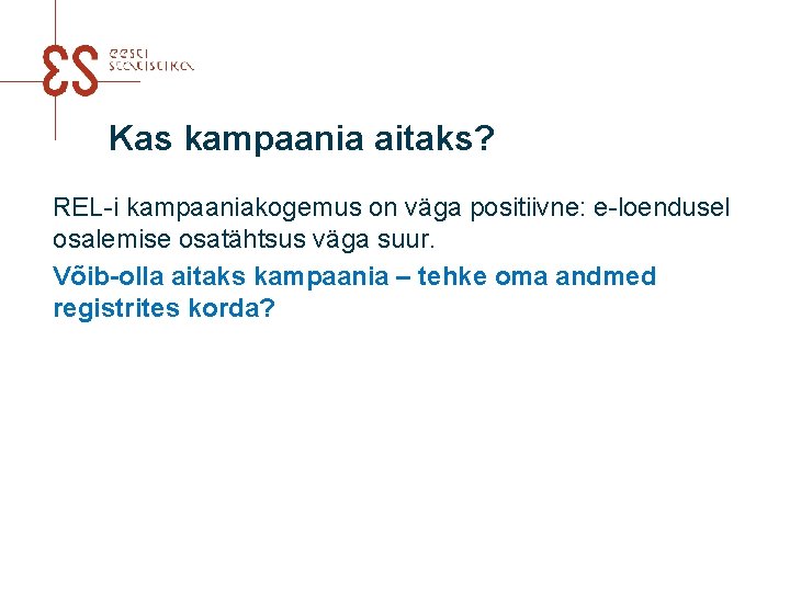 Kas kampaania aitaks? REL-i kampaaniakogemus on väga positiivne: e-loendusel osalemise osatähtsus väga suur. Võib-olla