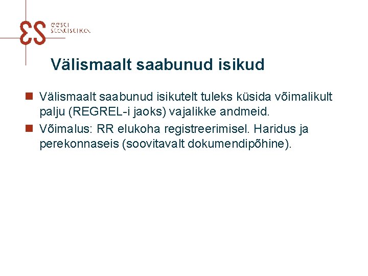 Välismaalt saabunud isikud n Välismaalt saabunud isikutelt tuleks küsida võimalikult palju (REGREL-i jaoks) vajalikke