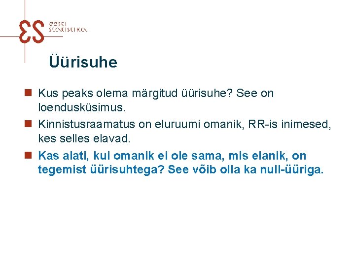 Üürisuhe n Kus peaks olema märgitud üürisuhe? See on loendusküsimus. n Kinnistusraamatus on eluruumi
