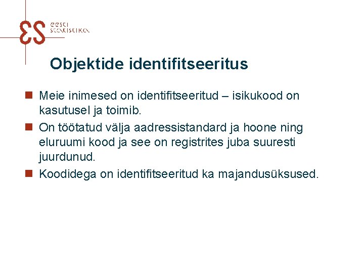 Objektide identifitseeritus n Meie inimesed on identifitseeritud – isikukood on kasutusel ja toimib. n