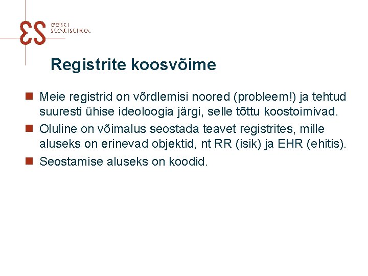 Registrite koosvõime n Meie registrid on võrdlemisi noored (probleem!) ja tehtud suuresti ühise ideoloogia