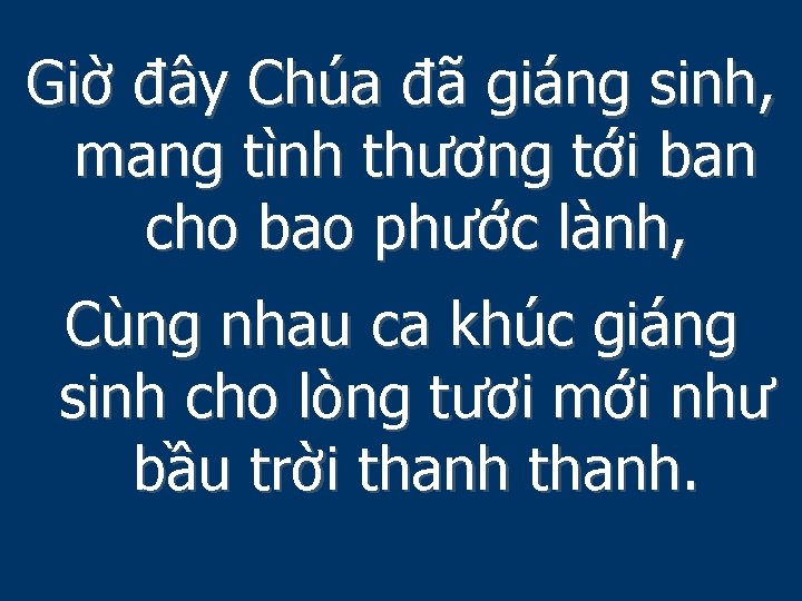 Giờ đây Chúa đã giáng sinh, mang tình thương tới ban cho bao phước