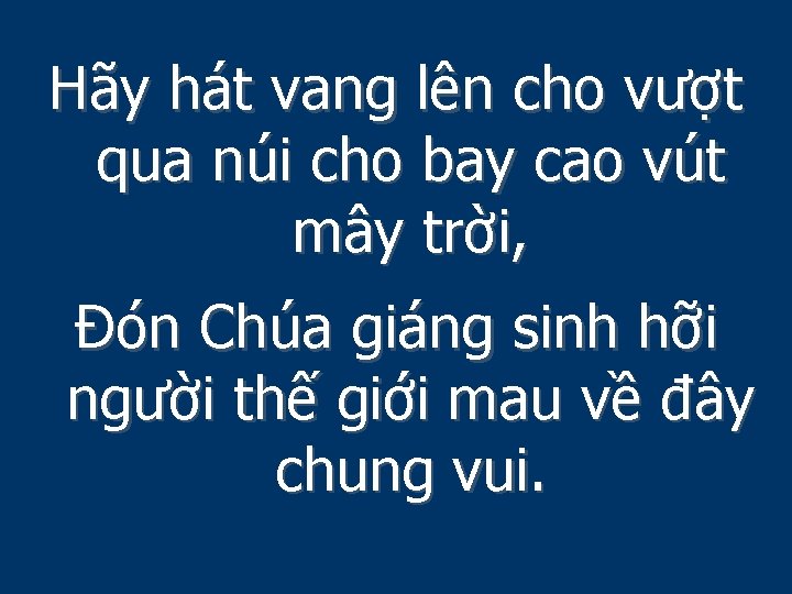 Hãy hát vang lên cho vượt qua núi cho bay cao vút mây trời,