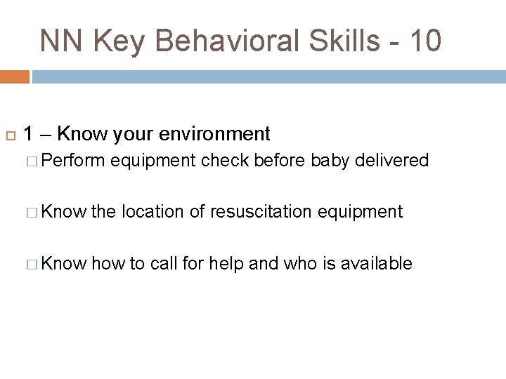 NN Key Behavioral Skills - 10 1 – Know your environment � Perform equipment