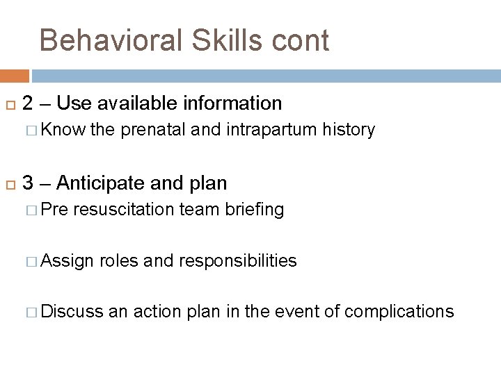 Behavioral Skills cont 2 – Use available information � Know the prenatal and intrapartum