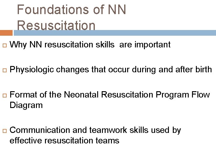 Foundations of NN Resuscitation Why NN resuscitation skills are important Physiologic changes that occur