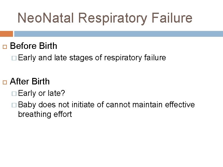 Neo. Natal Respiratory Failure Before Birth � Early and late stages of respiratory failure