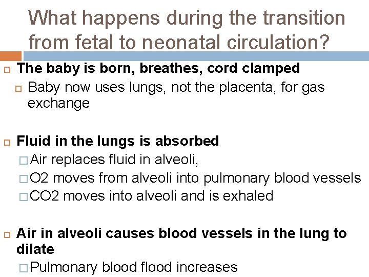 What happens during the transition from fetal to neonatal circulation? The baby is born,