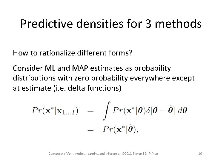 Predictive densities for 3 methods How to rationalize different forms? Consider ML and MAP