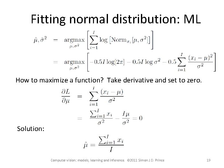 Fitting normal distribution: ML How to maximize a function? Take derivative and set to