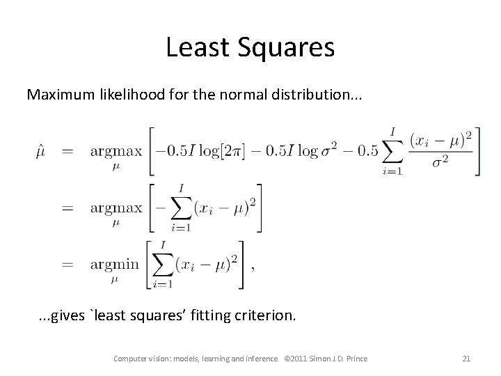 Least Squares Maximum likelihood for the normal distribution. . . gives `least squares’ fitting