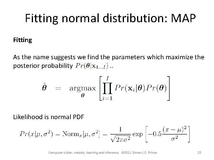 Fitting normal distribution: MAP Fitting As the name suggests we find the parameters which