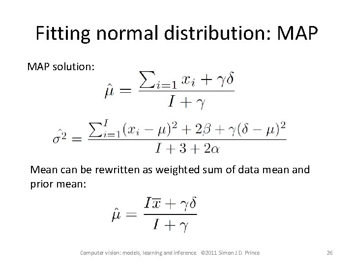 Fitting normal distribution: MAP solution: Mean can be rewritten as weighted sum of data