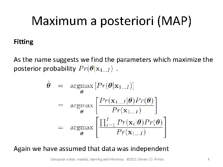 Maximum a posteriori (MAP) Fitting As the name suggests we find the parameters which