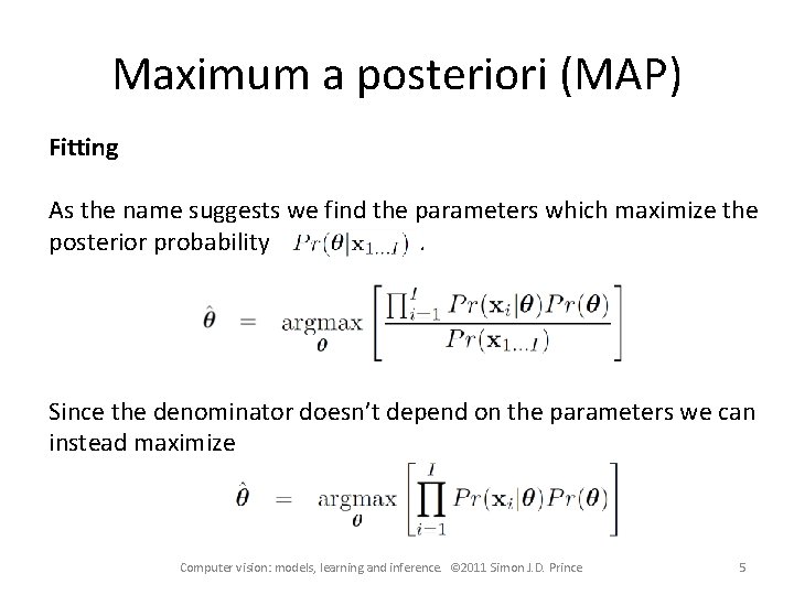 Maximum a posteriori (MAP) Fitting As the name suggests we find the parameters which