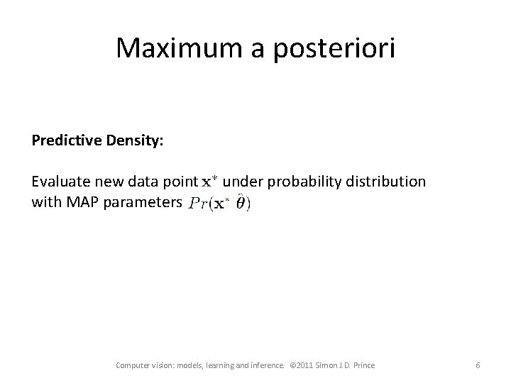 Maximum a posteriori Predictive Density: Evaluate new data point with MAP parameters under probability