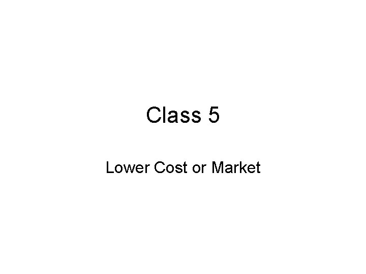 Class 5 Lower Cost or Market 