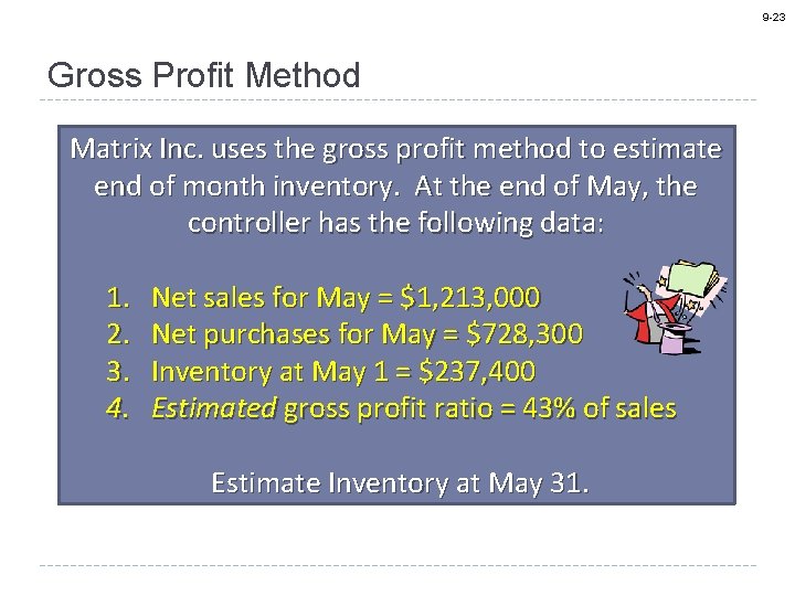 9 -23 Gross Profit Method Matrix Inc. uses the gross profit method to estimate