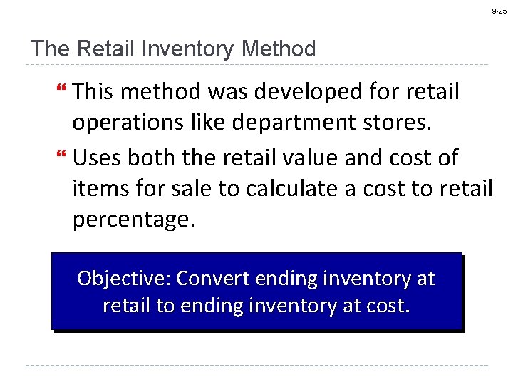 9 -25 The Retail Inventory Method This method was developed for retail operations like
