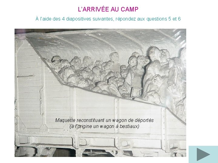 L’ARRIVÉE AU CAMP À l’aide des 4 diapositives suivantes, répondez aux questions 5 et