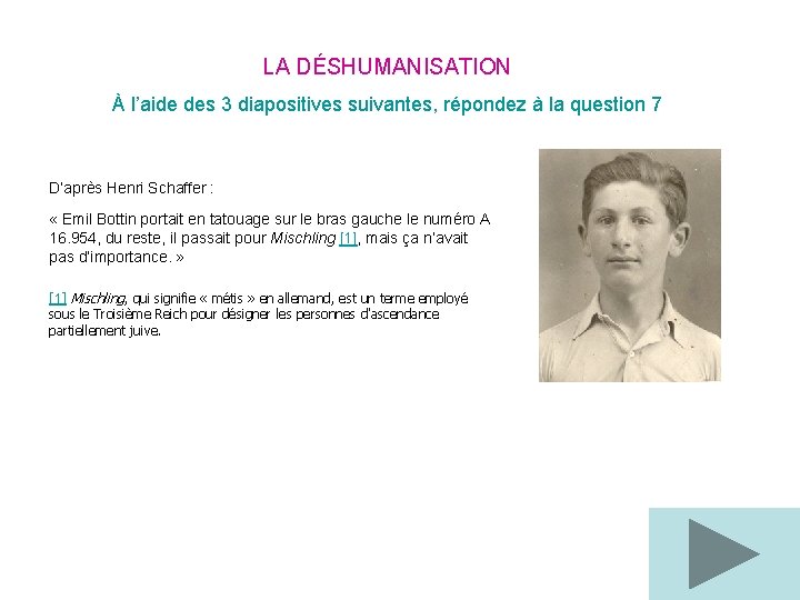 LA DÉSHUMANISATION À l’aide des 3 diapositives suivantes, répondez à la question 7 D’après