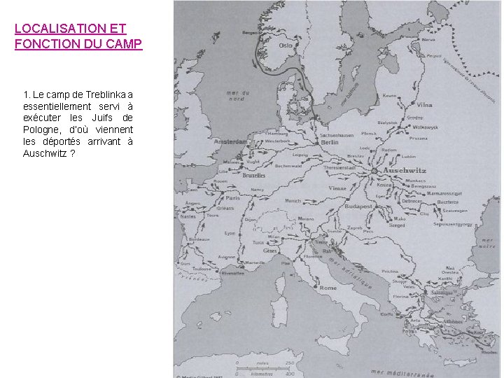 LOCALISATION ET FONCTION DU CAMP 1. Le camp de Treblinka a essentiellement servi à