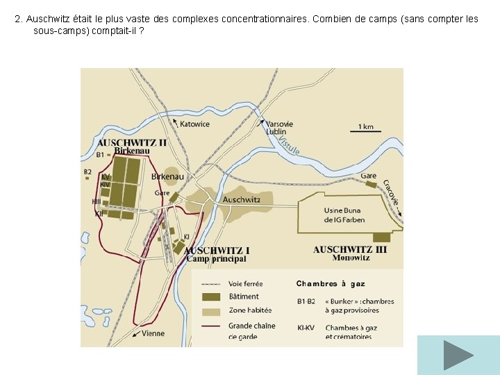 2. Auschwitz était le plus vaste des complexes concentrationnaires. Combien de camps (sans compter