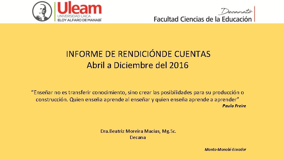  INFORME DE RENDICIÓNDE CUENTAS Abril a Diciembre del 2016 “Enseñar no es transferir