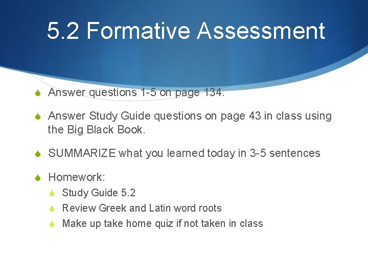 5. 2 Formative Assessment S Answer questions 1 -5 on page 134. S Answer