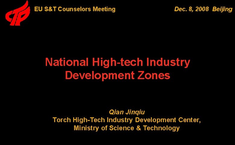 EU S&T Counselors Meeting Dec. 8, 2008 Beijing National High-tech Industry Development Zones Qian