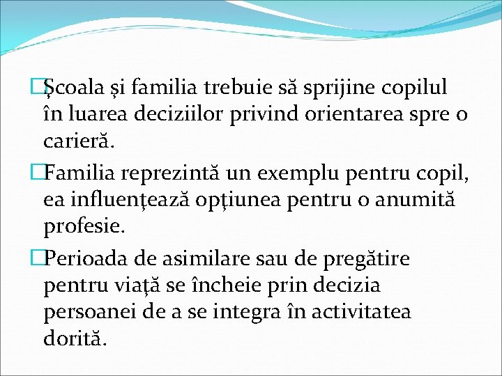 �Şcoala şi familia trebuie să sprijine copilul în luarea deciziilor privind orientarea spre o