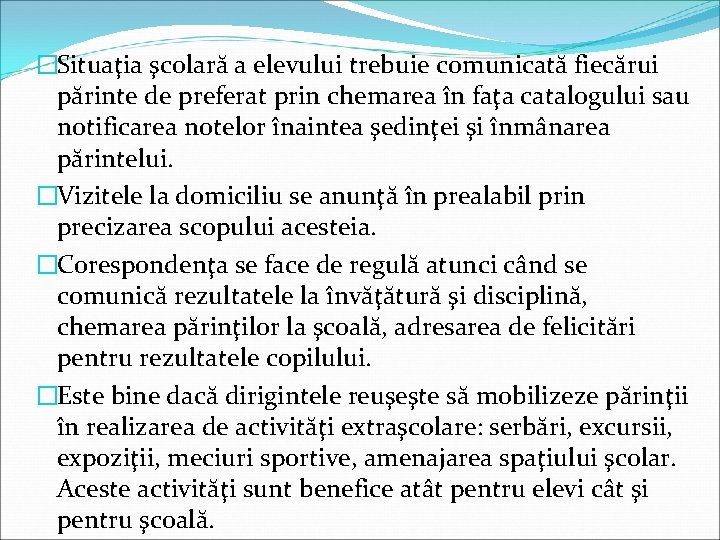 �Situaţia şcolară a elevului trebuie comunicată fiecărui părinte de preferat prin chemarea în faţa
