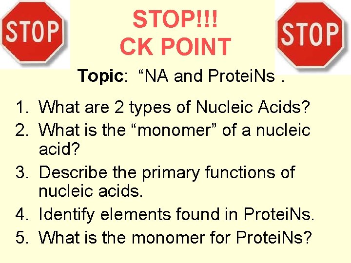 STOP!!! CK POINT Topic: “NA and Protei. Ns”: 1. What are 2 types of