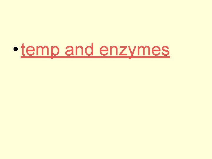  • temp and enzymes 