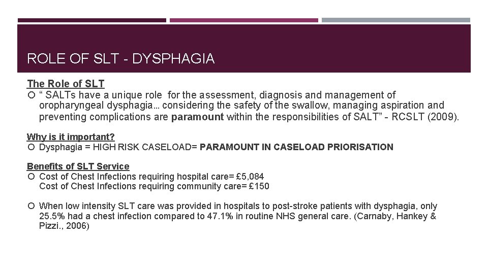 ROLE OF SLT - DYSPHAGIA The Role of SLT “ SALTs have a unique