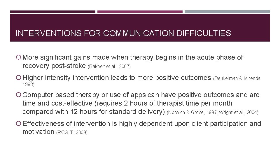 INTERVENTIONS FOR COMMUNICATION DIFFICULTIES More significant gains made when therapy begins in the acute