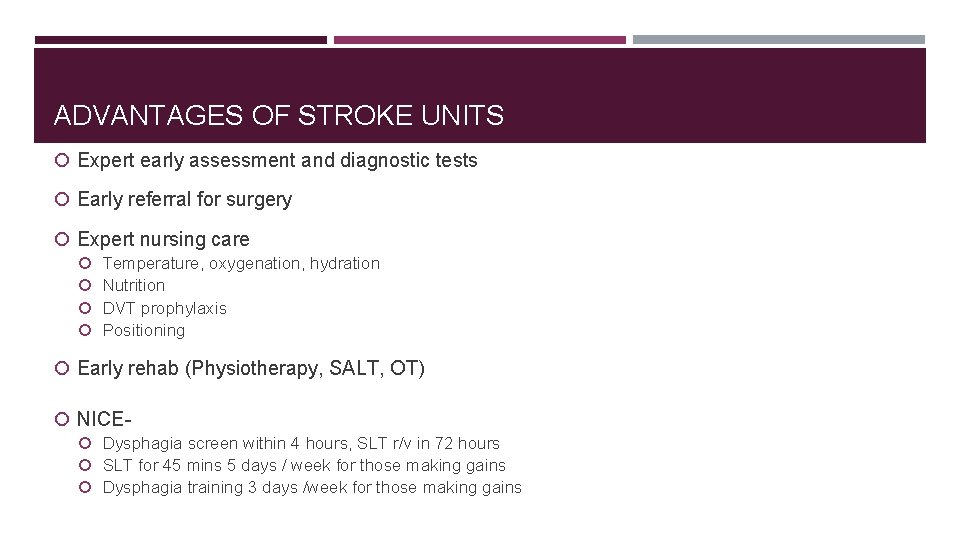 ADVANTAGES OF STROKE UNITS Expert early assessment and diagnostic tests Early referral for surgery