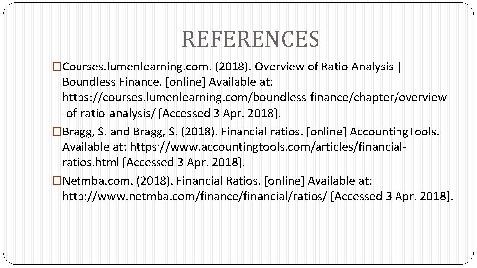 REFERENCES �Courses. lumenlearning. com. (2018). Overview of Ratio Analysis | Boundless Finance. [online] Available