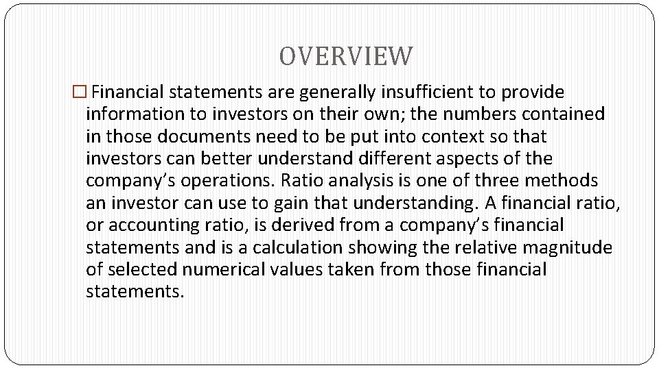 OVERVIEW � Financial statements are generally insufficient to provide information to investors on their