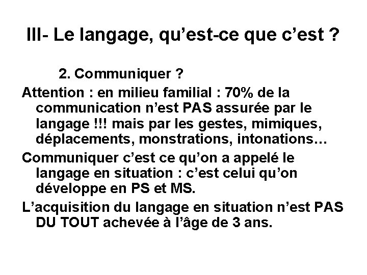 III- Le langage, qu’est-ce que c’est ? 2. Communiquer ? Attention : en milieu