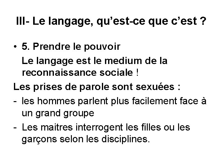 III- Le langage, qu’est-ce que c’est ? • 5. Prendre le pouvoir Le langage