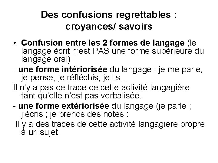 Des confusions regrettables : croyances/ savoirs • Confusion entre les 2 formes de langage