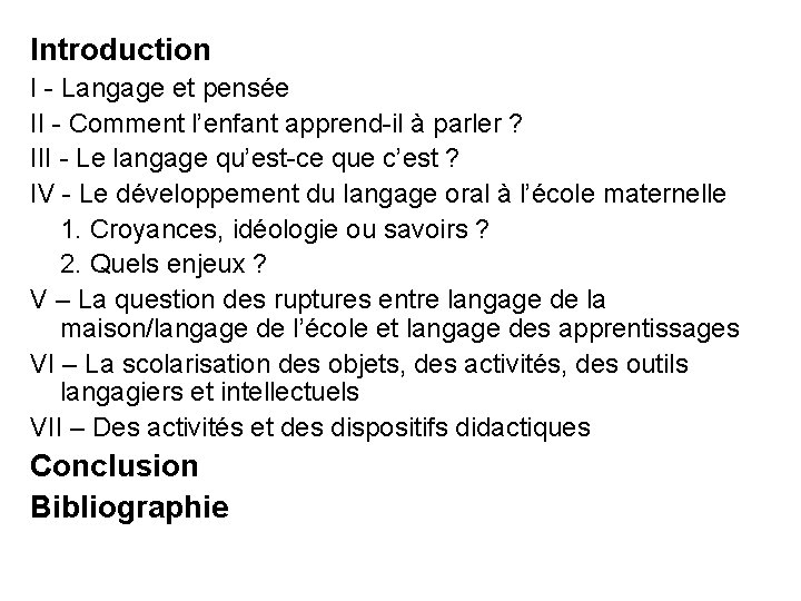 Introduction I - Langage et pensée II - Comment l’enfant apprend-il à parler ?