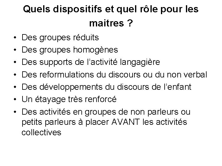 Quels dispositifs et quel rôle pour les maitres ? • • Des groupes réduits
