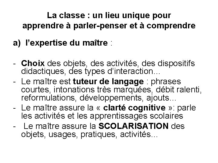 La classe : un lieu unique pour apprendre à parler-penser et à comprendre a)
