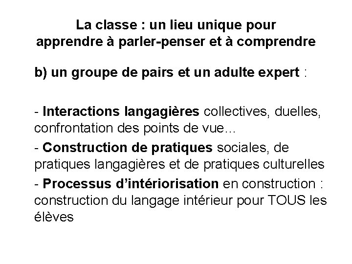 La classe : un lieu unique pour apprendre à parler-penser et à comprendre b)