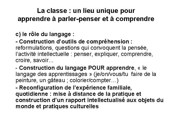 La classe : un lieu unique pour apprendre à parler-penser et à comprendre c)